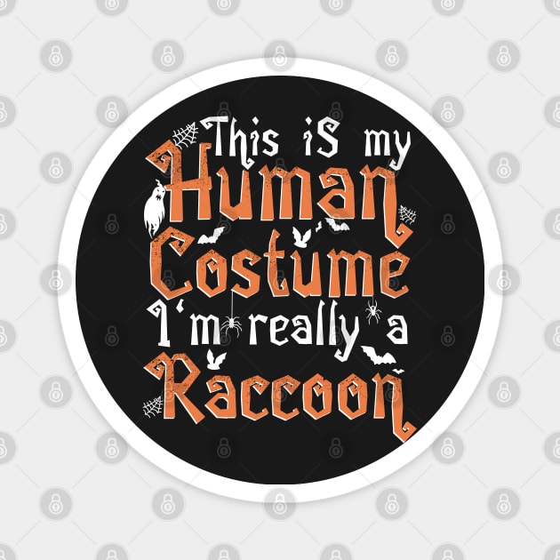 This Is My Human Costume I'm Really A Raccoon - Halloween print Magnet by theodoros20